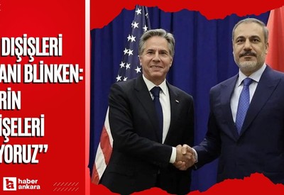 ABD Dışişleri Bakanı Blinken açıkladı! Derin endişeleri biliyoruz