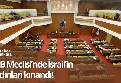 Ankara Büyükşehir Belediye Meclisi'nde İsrail kınandı!