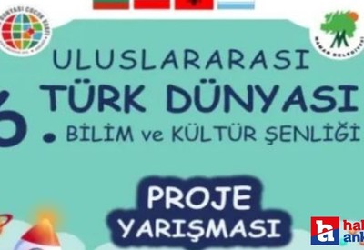 Ankara'da 6. Uluslararası Türk Dünyası Bilim ve Kültür Şenliği başlıyor