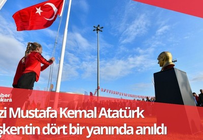 Gazi Mustafa Kemal Atatürk başkentin dört bir yanında anıldı