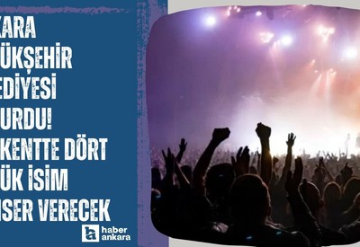 Ankara Büyükşehir Belediyesi duyurdu! Başkentte dört büyük isim konser verecek