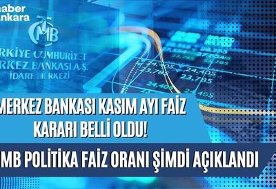 Merkez Bankası kasım ayı faiz kararı belli oldu! TCMB politika faiz oranı şimdi açıklandı