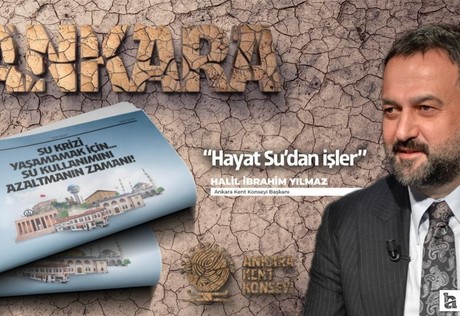 AKK Başkanı Halil İbrahim Yılmaz: Ankara ciddi bir su krizi ile karşı karşıya