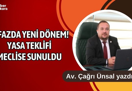 Avukat Çağrı Ünsal yazdı: İnfazda yeni dönem! Yasa teklifi meclise sunuldu