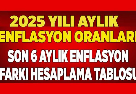 2025 enflasyon oranı 12 aylık! TEFE TÜFE son 6 aylık enflasyon farkı oranı ne kadar?