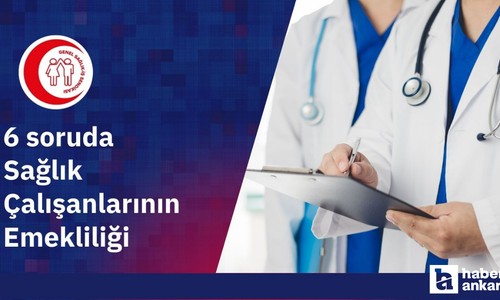 Genel Sağlık-İş 6 soruda sağlık çalışanlarının emekliliği hakkında bilgi verdi