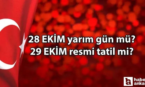 28 Ekim tatil mi, yarım gün mü 2024, 29 Ekim resmi tatil mi?