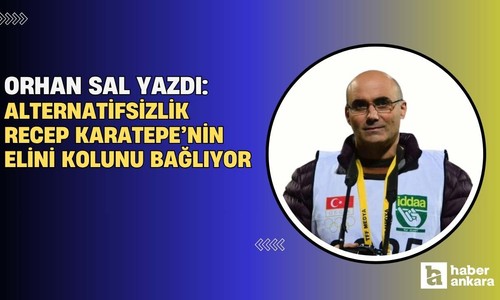 Alternatifsizlik Recep Karatepe’nin elini kolunu bağlıyor