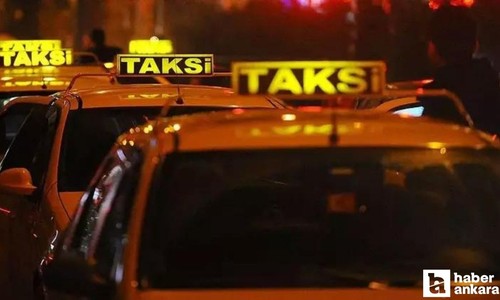 Ankara dahil 81 il geneline yazı gönderildi! Taksiler o tarihte 24 saatlik hizmetine başlıyor