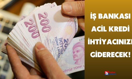 İŞ Bankası 24 bin TL ihtiyaç kredisine yüzde 2,60 faiz oranı ile hemen sahip olun!