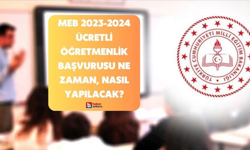 MEB 2023 2024 ücretli öğretmenlik başvurusu ne zaman, nasıl yapılacak?