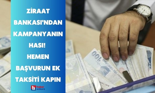 Ziraat Bankası'ndan kampanyanın hası geldi! Ankaralı Ziraat Kart sahipleri hemen başvurun ek taksiti kapın