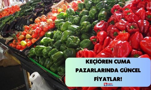 Keçiören cuma pazarlarında güncel fiyatlar belli oldu!