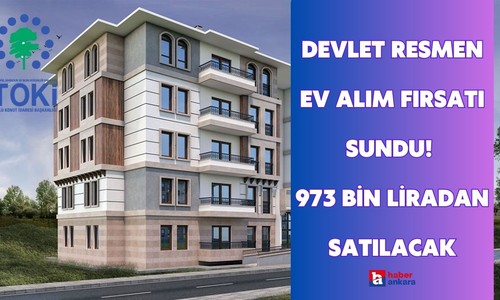 Devlet resmen ev alım fırsatı duyurdu! 973 bin liradan 180 ay vadeli 106 metrekare daire satılacak