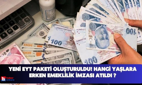 Yeni EYT paketi oluşturuldu ! Hangi yaşlara erken emeklilik imzası atıldı ?