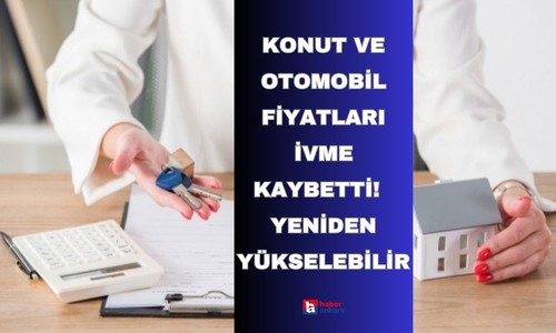 Merkez Bankası'nın faiz kararı sonrası konut ve otomobil fiyatları ivme kaybetti! Uzmanlar uyarıyor yeniden yükselebilir