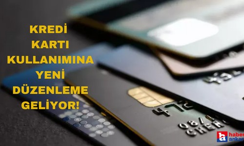 Kredi kartı kullanımına düzenleme geliyor!