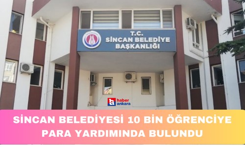 Sincan Belediyesi 10 bin öğrenciye para yardımında bulundu