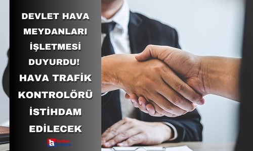Devlet Hava Meydanları İşletmesi duyurdu! Hava trafik kontrolörü istihdam edilecek