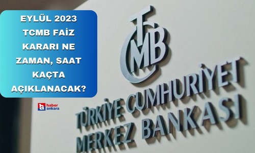 Eylül 2023 TCMB faiz kararı ne zaman, saat kaçta açıklanacak?