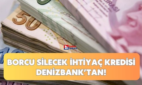 Vatandaşın borcunu silecek ihtiyaç kredisini Denizbank verecek! Aylık 3 bin TL ödeyebilen hemen başvuracak