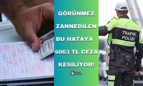 Araç sürücüleri görünmez zannedilen bu hataya düşüyor! Ankara'da cezası kesildi 4063 TL ödenecek