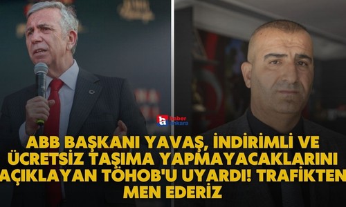 ABB Başkanı Yavaş, indirimli ve ücretsiz taşıma yapmayacaklarını açıklayan TÖHOB'u uyardı! Trafikten men ederiz