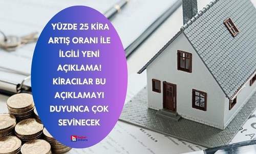 Yüzde 25 kira artış oranı ile ilgili yeni açıklama! Kiracılar bu açıklamayı duyunca çok sevinecek