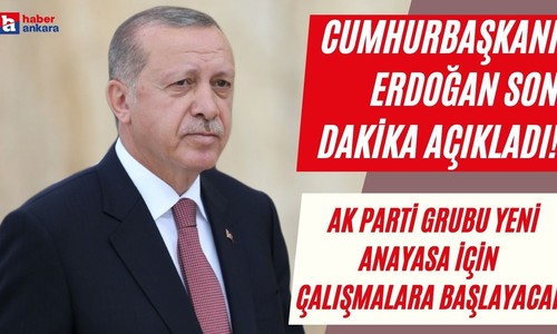 Cumhurbaşkanı Erdoğan SON DAKİKA açıkladı! AK Parti grubu yeni anayasa için çalışmalara başlayacak