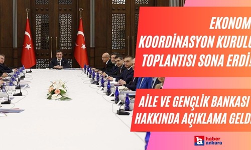 Ekonomi Koordinasyon Kurulu toplantısı sona erdi! Aile ve Gençlik Bankası hakkında açıklama