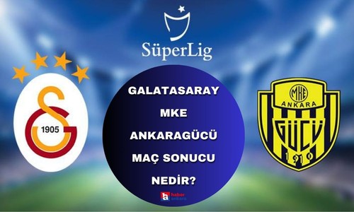 Galatasaray - MKE Ankaragücü maç sonucu nedir?