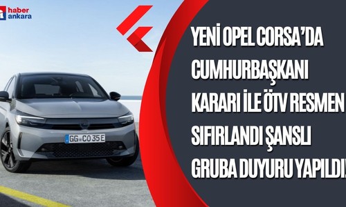 Cumhurbaşkanı kararı ile ÖTV resmen sıfırlandı şanslı gruba duyuru yapıldı! ÖTV'siz Opel Corsa 339 bin TL'den satılacak
