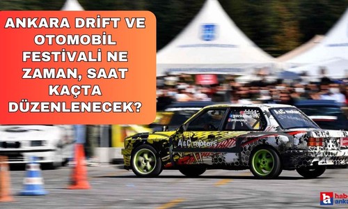 Ankara Drift ve Otomobil Festivali nerede, ne zaman, saat kaçta düzenlenecek?