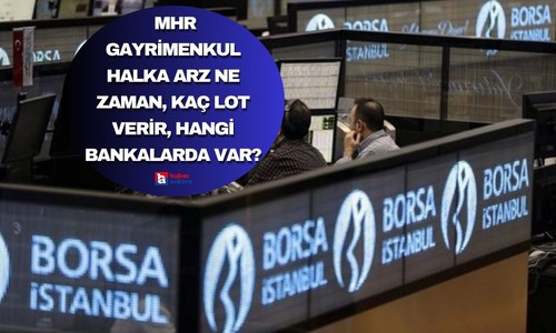 MHR Gayrimenkul halka arz ne zaman, kaç lot verir, hangi bankalarda var?