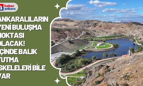 Ankaralıların yeni buluşma noktası olacak! İçinde balık tutma iskeleleri bile var
