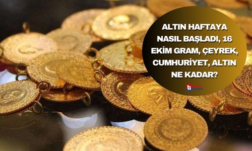 Altın haftaya nasıl başladı, 16 Ekim gram, çeyrek, cumhuriyet, yarım altın ne kadar?