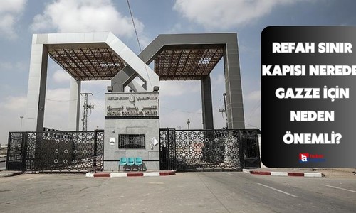Refah Sınır Kapısı nerede, Gazze için neden önemli?