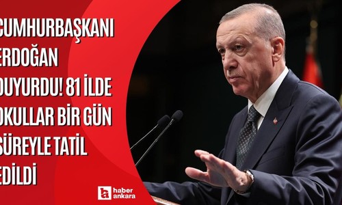 Cumhurbaşkanı Erdoğan duyurdu! 81 ilde okullar bir gün süreyle tatil edildi