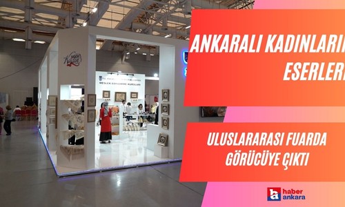 Ankaralı kadınların eserleri uluslararası fuarda görücüye çıktı
