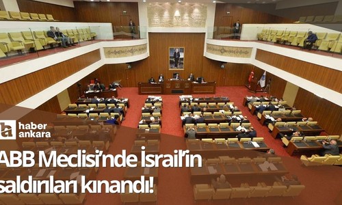 Ankara Büyükşehir Belediye Meclisi'nde İsrail kınandı!