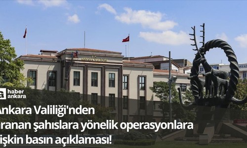 Ankara Valiliği'nden aranan şahıslara yönelik operasyonlara ilişkin basın açıklaması!