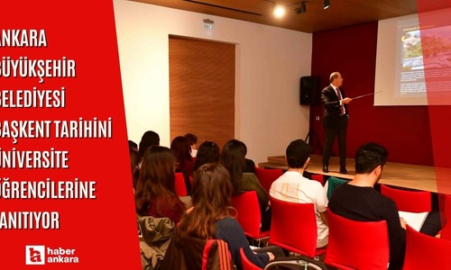Ankara Büyükşehir Belediyesi başkent tarihini üniversite öğrencilerine tanıtıyor