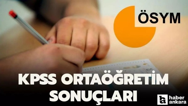 KPSS ortaöğretim sonuçları açıklandı mı, ortaöğretim sınavı ne zaman açıklanacak 2024?