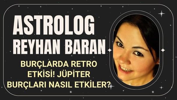 Burçlarda retro etkisi! Jüpiter burçları nasıl etkiler?