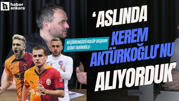 Ankara Keçiörengücü Başkanı Sedat Tahiroğlu: Fatih Terim, Barış Alper Yılmaz için bizzat aradı