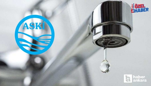 Ankara'da 15 saatlik planlı su kesintisi! ASKİ açıkladı sular ne zaman gelecek?