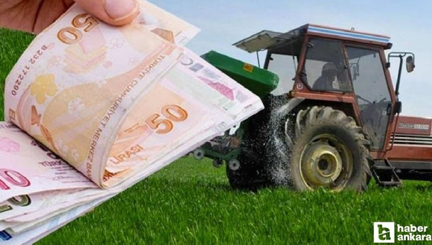 Ankara'da yaşayan çiftçilere 2,6 milyar liralık destek ödemesi yapılacak