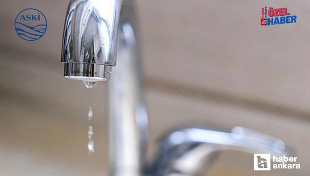 ASKİ'den Keçiören ve Yenimahalle'de son dakika 11 saatlik su kesintisi duyurusu!