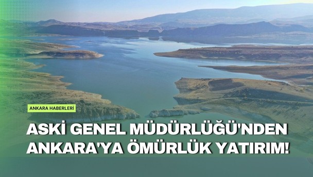 ASKİ Genel Müdürlüğü'nden Ankara'ya ömürlük yatırım! Çamlıdere Barajı Ana İsale Hattı yenileniyor