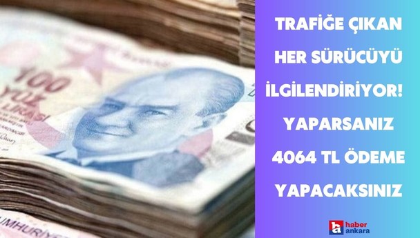 Trafiğe çıkan her sürücüyü ilgilendiriyor! Resmen arttı ilk kez yaparsanız 4064 TL ödeme yapacaksınız
